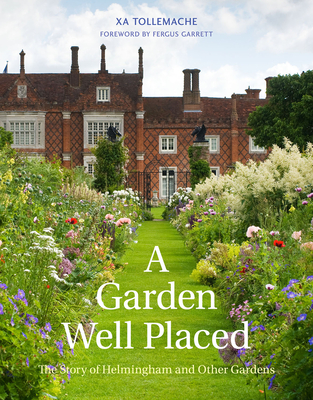 A Garden Well Placed: The Story of Helmingham and Other Gardens - Xa Tollemache
