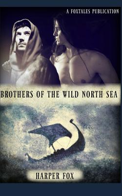 Brothers of the Wild North Sea - Harper Fox