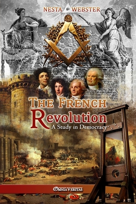 The French Revolution: A study in Democracy - Nesta Webster