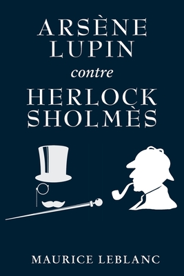 Arsène Lupin contre Herlock Sholmès - Maurice Leblanc