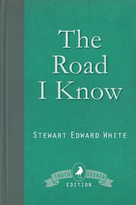 The Road I Know - Stewart Edward White