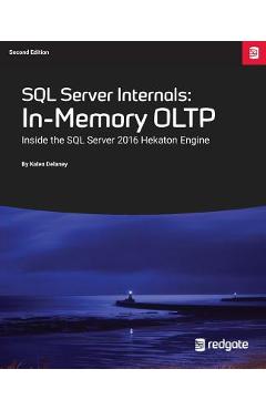 Coperta cărții 'SQL Server Internals: In-Memory Oltp: Inside the SQL Server 2016 Hekaton Engine - Kalen Delaney'