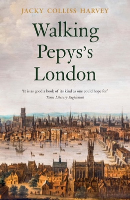 Walking Pepys's London - Jacky Colliss Harvey
