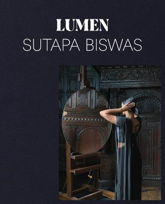 Sutapa Biswas: Lumen - Sutapa Biswas