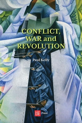 Conflict, War and Revolution: The problem of politics in international political thought - Paul Kelly