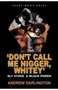 Coperta cărții ''Don't Call Me Nigger, Whitey': Sly Stone & Black Power - Andrew Darlington'