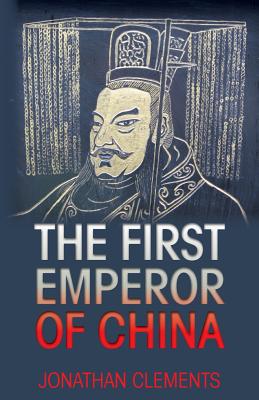 The First Emperor of China - Jonathan Clements
