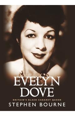 Poza produsului Evelyn Dove: Britain's Black Cabaret Queen - Stephen Bourne