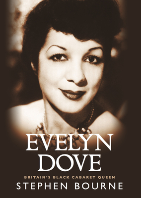 Evelyn Dove: Britain's Black Cabaret Queen - Stephen Bourne