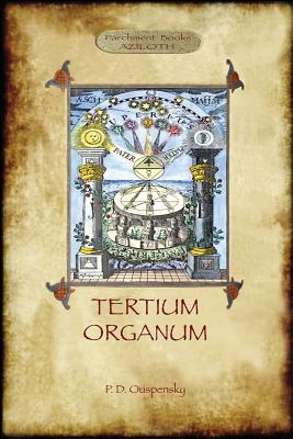 Tertium Organum: a key to the enigmas of the world (Aziloth Books) - P. D. Ouspensky