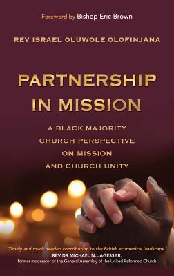 Coperta cărții 'Partnership in Mission: A Black Majority Church Perspective on Mission and Church Unity - Israel Olofinjana'