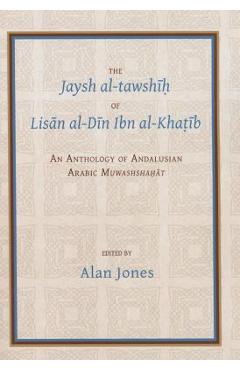 Coperta cărții 'The Jaysh Al-Tawshīḥ Of Lisān Al-Dīn Ibn Al-Khaṭīb: An Anthology of Andalusian Arabic Muwashshahat - Alan Jones'