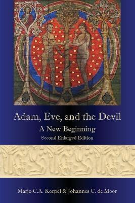 Adam, Eve, and the Devil: A New Beginning, Second Enlarged Edition - Marjo C. A. Korpel
