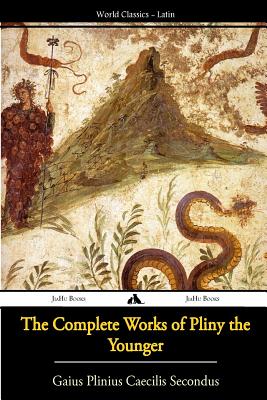 The Complete Works of Pliny the Younger - Gaius Plinius Caecilius Secundus