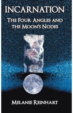 Poza produsului Incarnation: The Four Angles and the Moon's Nodes - Melanie Reinhart