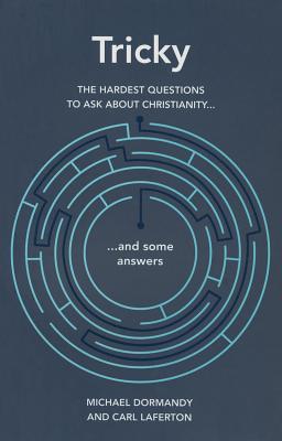 Tricky: The Hardest Questions to Ask about Christianity (and Some Answers) - Michael Dormandy