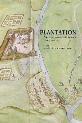 Plantation: Aspects of seventeenth-century Ulster society - Brendan Scott
