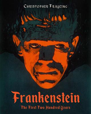 Frankenstein: The First Two Hundred Years - Christopher Frayling