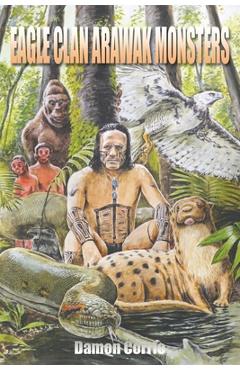 Coperta cărții 'Eagle Clan Arawak Monsters - Damon Corrie'