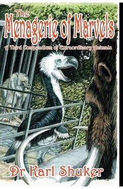 Coperta cărții 'The Menagerie of Marvels - Karl Shuker'