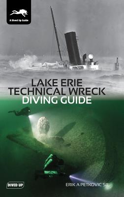Lake Erie Technical Wreck Diving Guide - Erik A. Petkovic