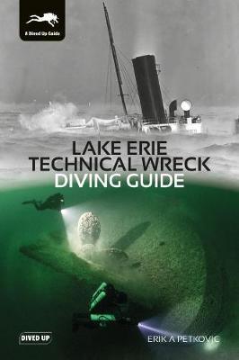 Lake Erie Technical Wreck Diving Guide - Erik A. Petkovic