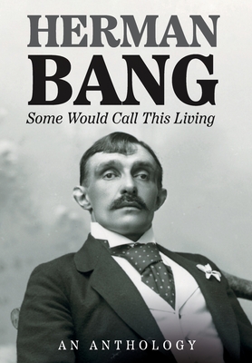 Some Would Call This Living - Herman Bang