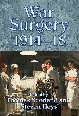 War Surgery 1914-18 - Steven Heys