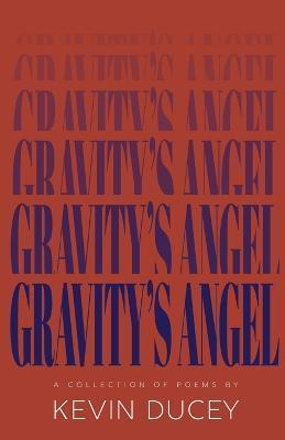 Gravity's Angel - Kevin Ducey