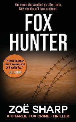 Fox Hunter: Charlie Fox Crime Mystery Thriller Series - Zoe Sharp