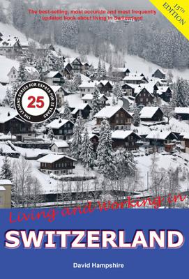 Living and Working in Switzerland: A Survial Handbook - David Hampshire