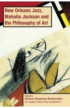 Coperta cărții 'New Orleans Jazz, Mahalia Jackson and the Philosophy of Art, PB (vol2) - Marleen Hengelaar-rookmaaker'