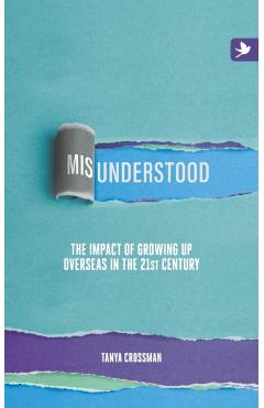 Misunderstood: The impact of growing up overseas in the 21st century - Tanya Crossman