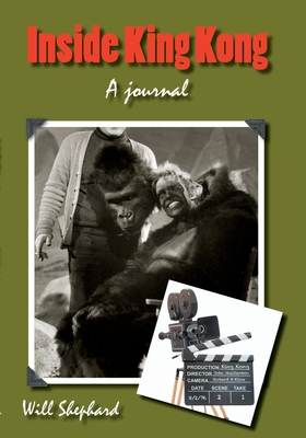 Inside King Kong: A Journal - Will Shephard