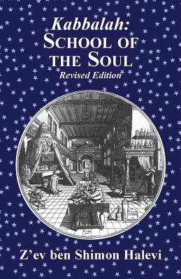 Kabbalah: School of the Soul - Z'ev Ben Shimon Halevi
