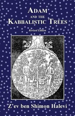 Adam and the Kabbalistic Trees - Z'ev Ben Shimon Halevi