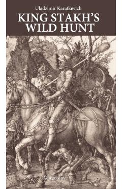 King Stakh's Wild Hunt - Uladzimir Karatkevich