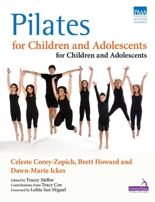 Pilates for Children and Adolescents: Manual of Guidelines and Curriculum - Celeste Corey-zopich