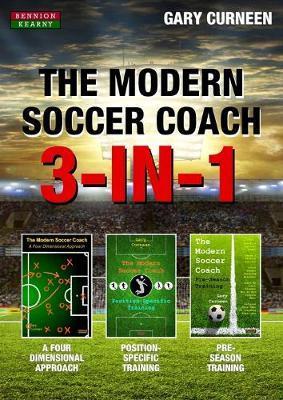 The Modern Soccer Coach: 3-In-1 - Gary Curneen
