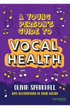 A Young Person's Guide to Vocal Health - Olivia Sparkhall