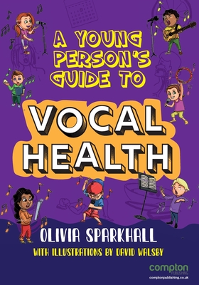 A Young Person's Guide to Vocal Health - Olivia Sparkhall