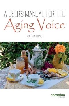 Poza produsului A User's Manual for the Aging Voice - Martha Howe