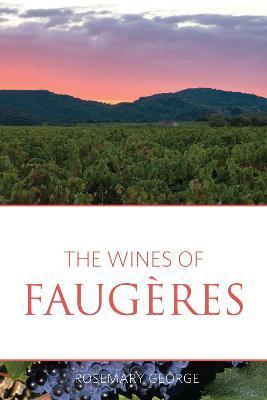 The wines of Faugères - Rosemary George