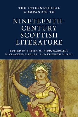 International Companion to Nineteenth-Century Scottish Literature - Sheila M. Kidd