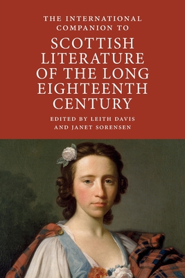 International Companion to Scottish Literature of the Long Eighteenth Century - Leith Davis