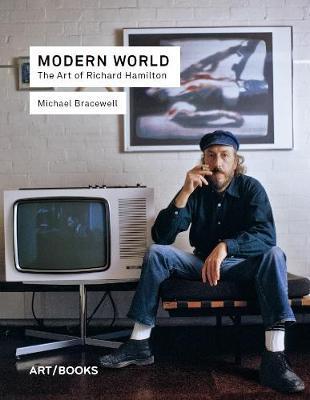Modern World: The Art of Richard Hamilton - Richard Hamilton