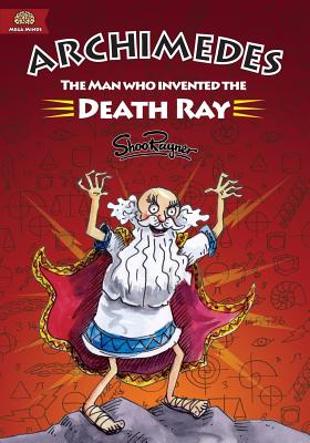 Archimedes: The Man Who Invented The Death Ray - Shoo Rayner