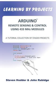 Coperta cărții 'ARDUINO REMOTE SENSING & CONTROL USING 433 MHz MODULES: A Tutorial Collection of Staged Projects - Steven Mortimer'