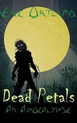 Dead Petals - An Apocalypse - Eric Ortlund