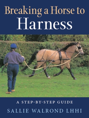 Breaking Horse to Harness - Sallie Walrond